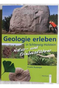 Geologie erleben in Schleswig-Holstein : Natur- und Erlebnisführer