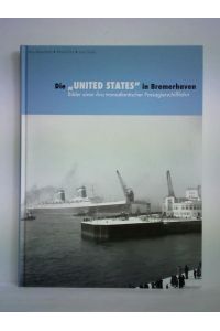 Die United States in Bremerhaven. Bilder einer Ära transatlantischer Passagierschifffahrt