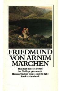 Märchen : Hundert neue Märchen im Gebirge gesammelt.   - Hrsg. von Heinz Rölleke / Insel-Taschenbuch ; 1309