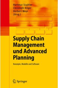 Supply Chain Management und Advanced Planning  - Konzepte, Modelle und Software