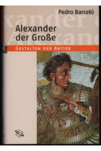 Alexander der Große. Gestalten der Antike.