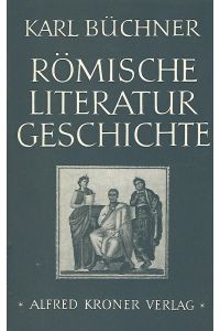 Römische Literaturgeschichte. Ihre Grundzüge in interpretierender Darstellung.   - Kröners Taschenausgabe Band 247.