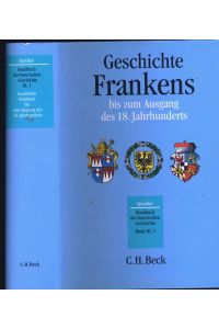 Handbuch der bayerischen Geschichte Band III, I: Geschichte Frankens bis zum Ausgang des 18. Jahrhunderts, neu hrggb. von Andreas Kraus.