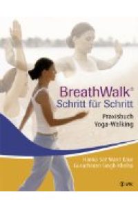 Breathwalk(R) Schritt für Schritt. Praxisbuch Yoga-Walking