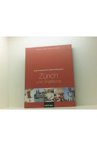 Eine kulinarische Entdeckungsreise durch Zürich: Mit den besten Rezepten aus der Region  - Regina Schneider ...