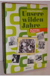 Unsere wilden Jahre : die Siebziger in Österreich.