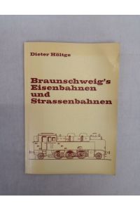 Braunschweig's Eisenbahnen und Straßenbahnen.   - Kleinbahn-Bücher. Verlagsnummer 10.