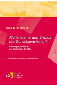 Meilensteine und Trends der Betriebswirtschaft  - Grundlagen, Geschichte und Geschichten der BWL