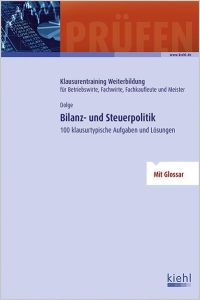 Bilanz- und Steuerpolitik  - 100 klausurtypische Aufgaben und Lösungen.