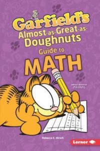 Garfield`s (R) Almost-As-Great-As-Doughnuts Guide to Math (Garfield`s Fat Cat Guide to STEM Breakthroughs)