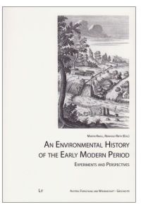 An Environmental History of the Early Modern Period: Experiments and Perspectives (Austria: Forschung und Wissenschaft - Geschichte, Band 10)