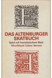 Das Altenburger Skatbuch : Spiel mit franz. Bl. ; für Anfänger u. Fortgeschrittene.   - Günter Kirschbach ; Rolf Lisker ; Hans-Heinrich Benner