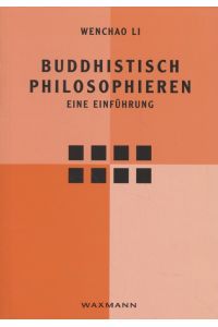 Buddhistisch philosophieren: Eine Einführung.