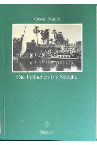 Die Fellachen im Nildelta : zur Struktur d. Konflikts zwischen Subsistenz- u. Warenproduktion im ländl. Ägypten.