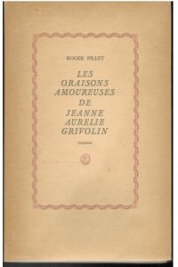 Les Oraisons amoureuses de Jeanne Aurelie Grivolin - Lyonnaise. Illustrations d'Espérance.   - Exemplaire N° 532.