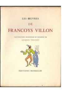 Les Oeuvres de Francois Villon. Illustrations originales en couleurs de Jacques Touchet.   - Exemplaire N° 3100.