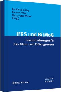 IFRS und BilMoG: Herausforderungen für das Bilanz- und Prüfungswesen  - Herausforderungen für das Bilanz- und Prüfungswesen