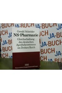 NS-Pharmazie : Gleichschaltung d. dt. Apothekenwesens im Dritten Reich ; Ursachen, Voraussetzungen, Theorien u. Entwicklungen.   - von