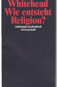 Wie entsteht Religion?.   - Übers. von Hans Günter Holl / Suhrkamp-Taschenbuch Wissenschaft ; 847