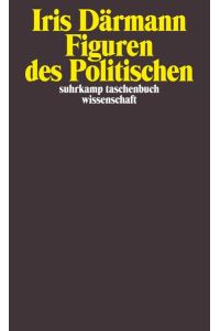 Figuren des Politischen. Suhrkamp Taschenbuch Wissenschaft 1911