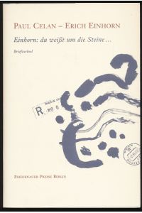 Einhorn: du weißt um die Steine . . .   - Briefwechsel. Herausgegeben und kommentiert von Marina Dmitrieva-Einhorn.