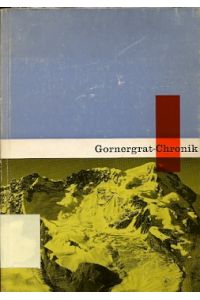 Gornergrat-Chronik.   - 60 Jahre Gornergratbahn - 30 Jahre Sommerbetrieb -  30 Jahre Sommer- und Winterbetrieb.