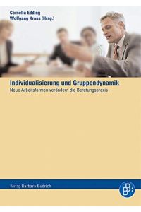 Ist der Gruppe noch zu helfen? : Gruppendynamik und Individualisierung.   - Cornelia Edding ; Wolfgang Kraus (Hrsg.)