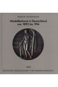 Medaillenkunst in Deutschland von 1895 bis 1914.