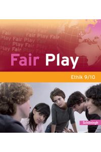 Fair Play - Lehrwerk für den Ethikunterricht in der Sekundarstufe I: Fair Play - Lehrwerk für den Ethikunterricht - Stammausgabe: Schülerband 9/10: . . . für den Ethikunterricht - Bisherige Ausgabe)