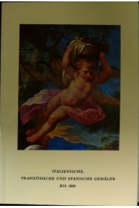 Katalog der italienischen, französischen und spanischen Gemälde bis 1800 im Wallraf-Richartz-Museum;  - Kataloge des Wallraf-Richartz-Museums; 6;
