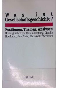 Was ist Gesellschaftsgeschichte? : Positionen, Themen, Analysen  - [Hans-Ulrich Wehler zum 60. Geburtstag].