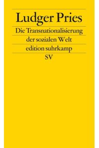 Die Transnationalisierung der sozialen Welt: Sozialräume jenseits von Nationalgesellschaften (edition suhrkamp)