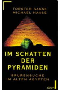 Im Schatten der Pyramiden  - Spurensuche im alten Ägypten