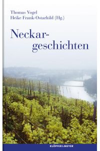 Neckargeschichten (Landschaftsgeschichten)  - hrsg. von Thomas Vogel und Heike Frank-Ostarhild