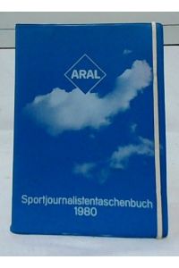 Sportjournalisten-Taschenbuch 1980.   - Aral Aktiengesellschaft, Öffentlichkeitsarbeit / Zentrale Redaktionen. Koordination: Günter Schlüter.
