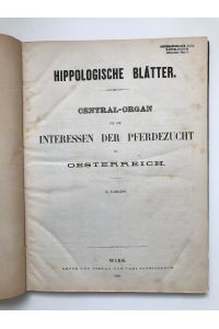 Hippologische Blätter.   - Central-Organ für die Interessen der Pferdezucht in Oesterreich.