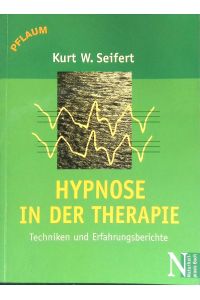 Hypnose in der Therapie : Techniken und Fallberichte.   - Naturheilpraxis-Buch