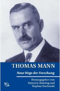 Thomas Mann. Neue Wege der Forschung  - neue Wege der Forschung