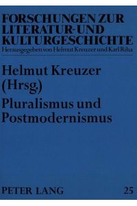 Pluralismus und Postmodernismus : zur Literatur- und Kulturgeschichte in Deutschland 1980 - 1995.   - (=Forschungen zur Literatur- und Kulturgeschichte ; Bd. 25).