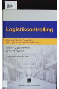 Logistikcontrolling.   - Marktorientiertes Controlling der Logistik und der Supply Chain.
