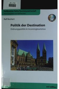 Politik der Destination.   - Ordnungspolitik im Incomingtourismus.