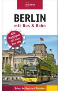 Berlin mit Bus & Bahn. Alle Highlights mit dem Bus 100.