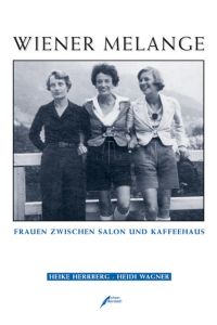 Wiener Melange: Frauen zwischen Salon und Kaffeehaus