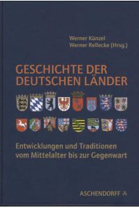 Geschichte der deutschen Länder  - Entwicklungen und Traditionen vom Mittelalter bis zur Gegenwart