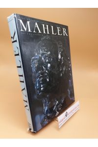 Mahler : sein Leben, sein Werk und seine Welt in zeitgenössischen Bildern und Texten