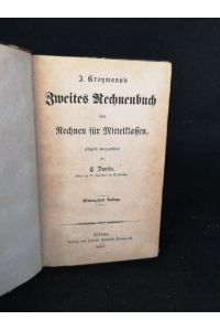 J. Kroymann's zweites Rechnenbuch [Rechenbuch] oder: Rechnen für Mittelklassen.