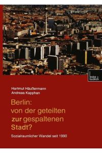 Berlin: Von der geteilten zur gespaltenen Stadt?: Sozialräumlicher Wandel seit 1990  - Sozialräumlicher Wandel seit 1990