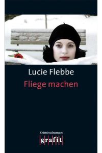 Fliege machen: Kriminalroman. Originalausgabe (Lila Ziegler)  - Kriminalroman