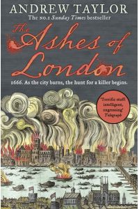 The Ashes of London: 1666. As the city burns, the hunt for a killer beginns. (James Marwood & Cat Lovett, Band 1)