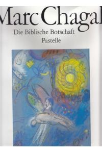 Marc Chagall. Die Biblische Botschaft.   - Die Pastelle.